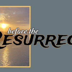 Before the Resurrection